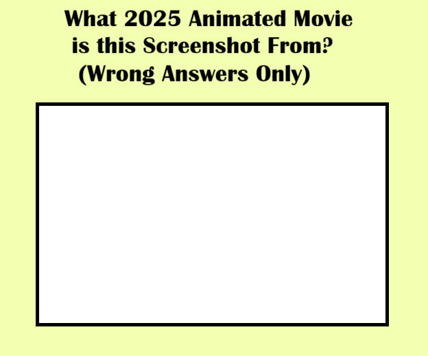 what 2025 animated movie is this screenshot from ? Blank Meme Template