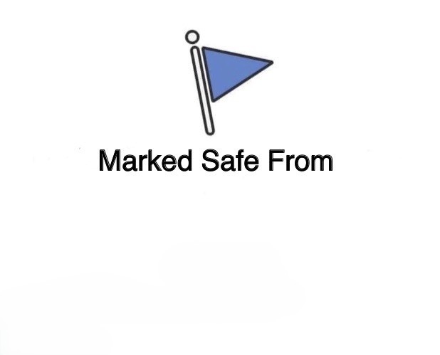 Marked safe removed today Blank Meme Template