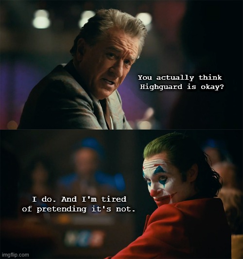 its not that bad guys, cmon | You actually think
 Highguard is okay? I do. And I'm tired of pretending it's not. | image tagged in i'm tired of pretending it's not,video games,gaming | made w/ Imgflip meme maker