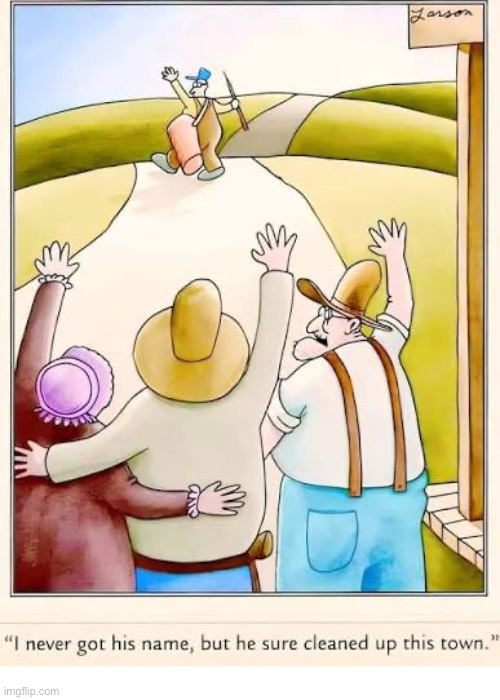 They’ll never see the likes of him again… | image tagged in the far side,comics,the west,clean up,stranger,town | made w/ Imgflip meme maker