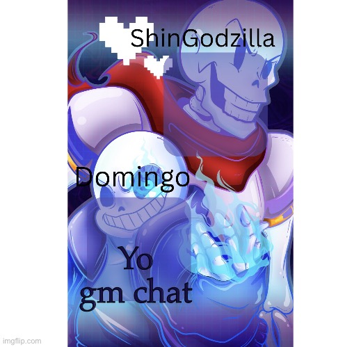 ShinGodzilla and Domingo shared template | Yo gm chat | image tagged in shingodzilla and domingo shared template | made w/ Imgflip meme maker
