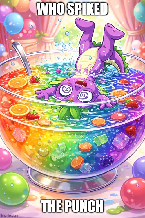Spiked punch | WHO SPIKED; THE PUNCH | image tagged in funny,mlp meme,mlp fim | made w/ Imgflip meme maker