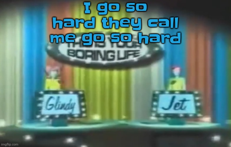 I will quote ts til the day I die | I go so hard they call me go so hard | image tagged in how 2026 be moving so far | made w/ Imgflip meme maker