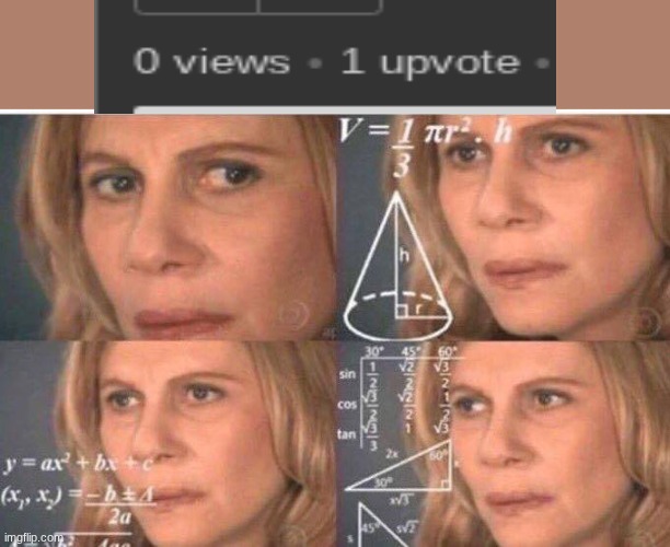 Huh? | image tagged in math lady/confused lady | made w/ Imgflip meme maker