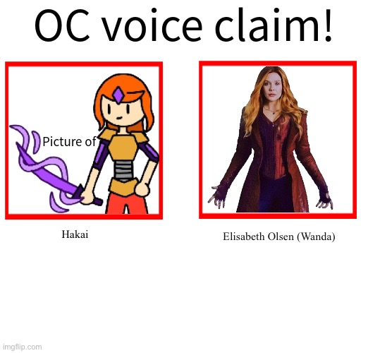 Rose/Bee's Oc voice claim challenge | Hakai Elisabeth Olsen (Wanda) | image tagged in rose/bee's oc voice claim challenge | made w/ Imgflip meme maker