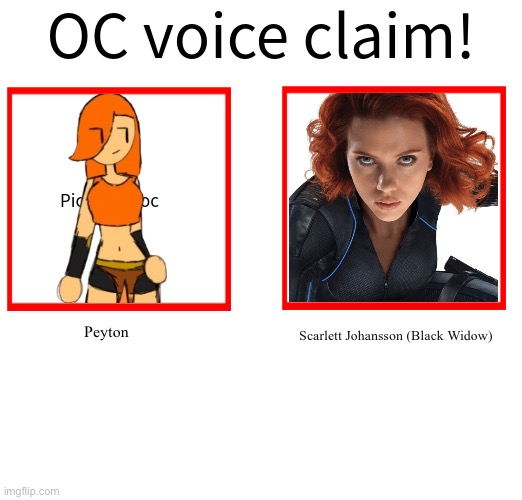 Rose/Bee's Oc voice claim challenge | Peyton Scarlett Johansson (Black Widow) | image tagged in rose/bee's oc voice claim challenge | made w/ Imgflip meme maker