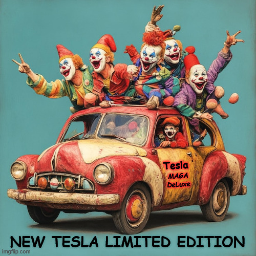 Only Available Until November 2026! | Tesla; MAGA
DeLuxe; NEW TESLA LIMITED EDITION | image tagged in tesla,maga | made w/ Imgflip meme maker