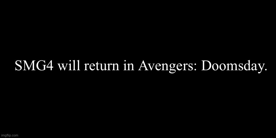 peak | SMG4 will return in Avengers: Doomsday. | image tagged in avengers,smg4,i hate knitters | made w/ Imgflip meme maker