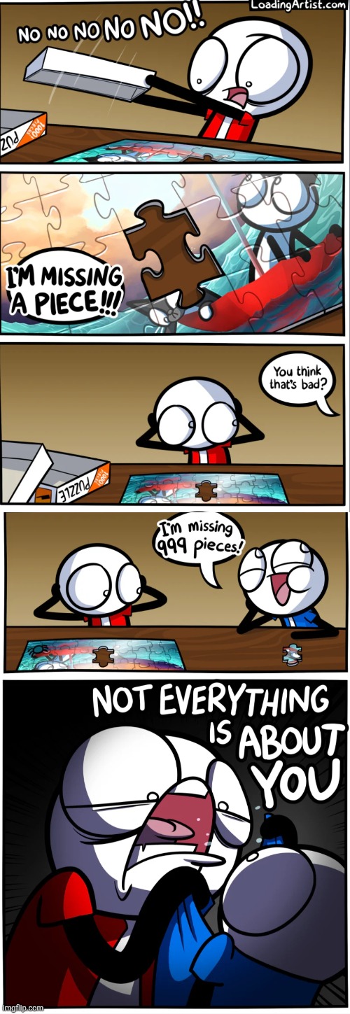 image tagged in comics,loadingartist,puzzle,art,misfortune,narcissist | made w/ Imgflip meme maker
