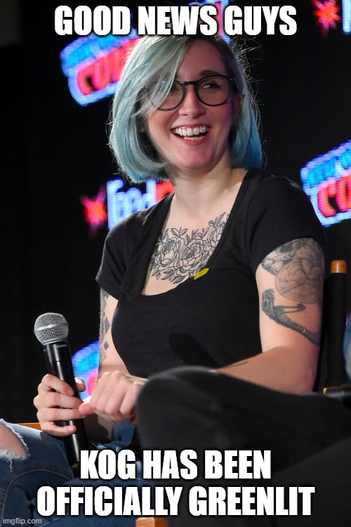 I would scream if THIS happened (2nd part) | GOOD NEWS GUYS; KOG HAS BEEN OFFICIALLY GREENLIT | image tagged in knights of guinevere | made w/ Imgflip meme maker