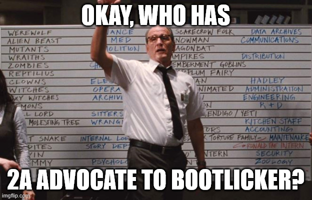 Cabin the the woods | OKAY, WHO HAS; 2A ADVOCATE TO BOOTLICKER? | image tagged in cabin the the woods | made w/ Imgflip meme maker