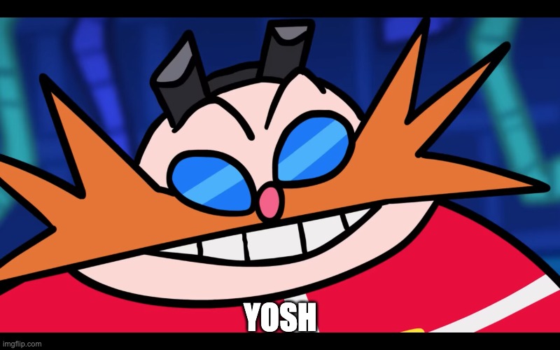 Eggman Yosh | YOSH | image tagged in eggman yosh | made w/ Imgflip meme maker