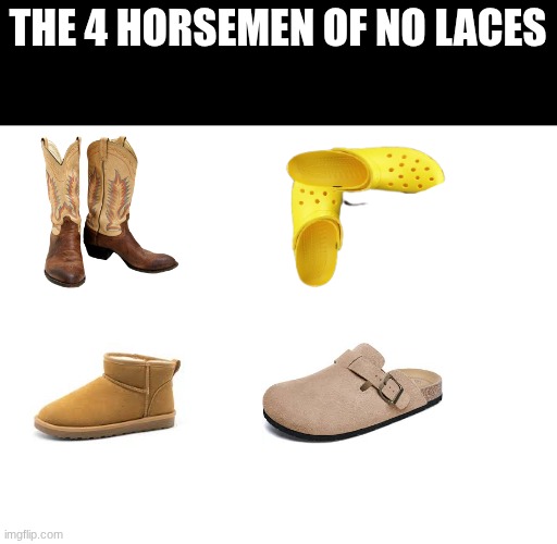 THE 4 HORSEMEN OF NO LACES | made w/ Imgflip meme maker