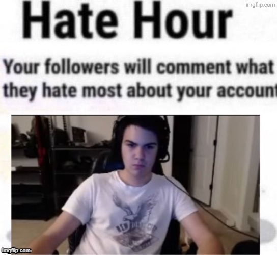 Hate hour | image tagged in hate hour | made w/ Imgflip meme maker