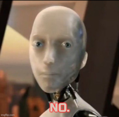 I robot Tesla | NO. | image tagged in i robot tesla | made w/ Imgflip meme maker