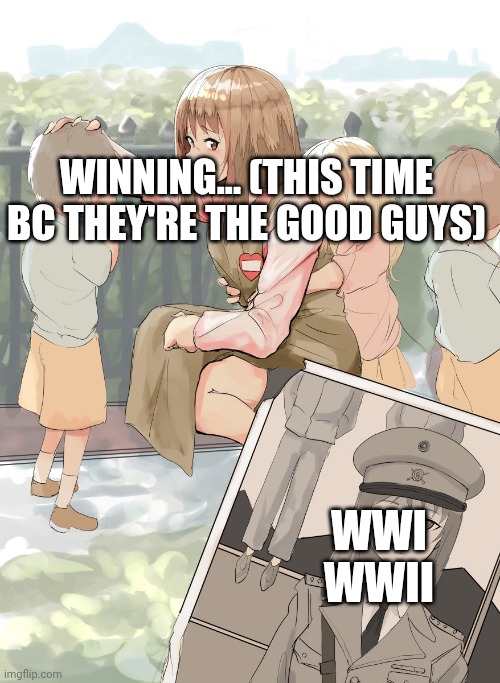 Germany Oneesan | WINNING... (THIS TIME BC THEY'RE THE GOOD GUYS) WWI
WWII | image tagged in germany oneesan | made w/ Imgflip meme maker