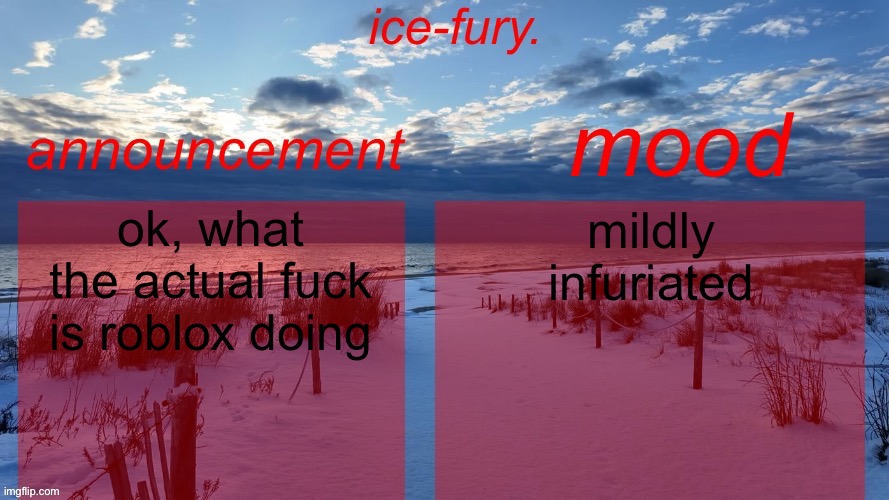 ice-fury. template v2 | ok, what the actual fuck is roblox doing; mildly infuriated | image tagged in ice-fury template v2 | made w/ Imgflip meme maker