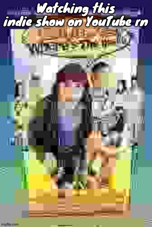 It's called super science friends and it's pretty funny lmao | Watching this indie show on YouTube rn | image tagged in dude wheres the quality | made w/ Imgflip meme maker