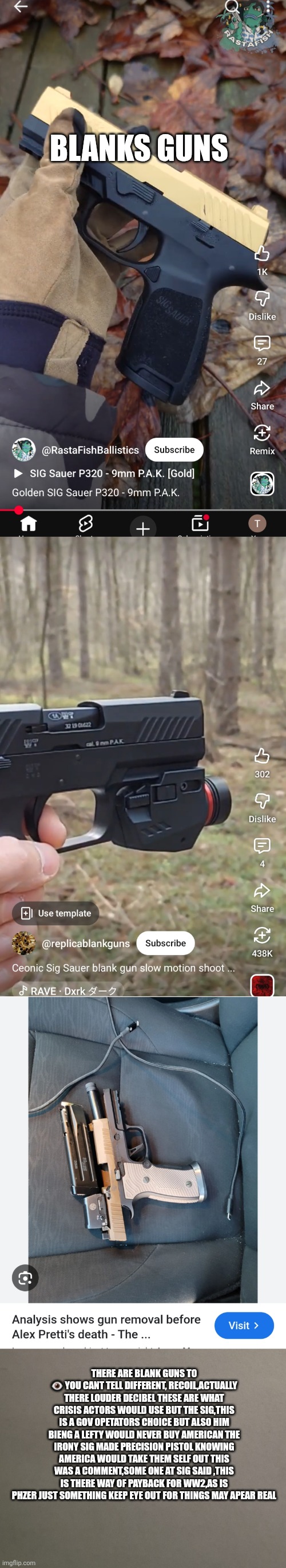 Images in mirror may be faker than they apear ,actors on prowl | BLANKS GUNS; THERE ARE BLANK GUNS TO 👁 YOU CANT TELL DIFFERENT, RECOIL,ACTUALLY THERE LOUDER DECIBEL THESE ARE WHAT CRISIS ACTORS WOULD USE BUT THE SIG,THIS IS A GOV OPETATORS CHOICE BUT ALSO HIM BIENG A LEFTY WOULD NEVER BUY AMERICAN THE IRONY SIG MADE PRECISION PISTOL KNOWING AMERICA WOULD TAKE THEM SELF OUT THIS WAS A COMMENT,SOME ONE AT SIG SAID ,THIS IS THERE WAY OF PAYBACK FOR WW2,AS IS PHZER JUST SOMETHING KEEP EYE OUT FOR THINGS MAY APEAR REAL | image tagged in wtf,good,goon | made w/ Imgflip meme maker