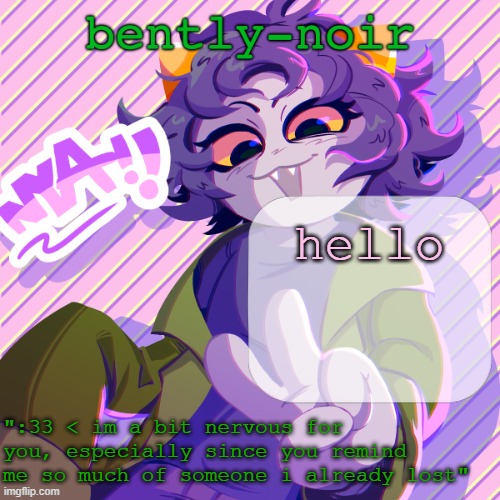 bently-noir nepeta temp | hello | image tagged in bently-noir nepeta temp | made w/ Imgflip meme maker