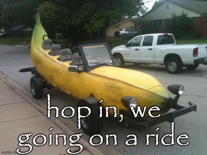 hop in, we going on a ride | made w/ Imgflip meme maker