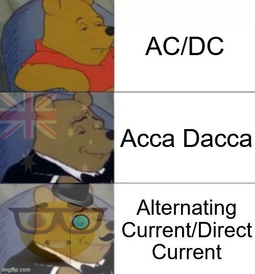 idk why i made this | AC/DC; Acca Dacca; Alternating Current/Direct Current | made w/ Imgflip meme maker
