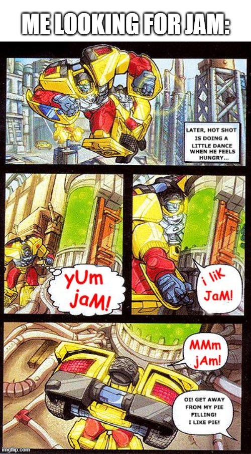 ME LOOKING FOR JAM: | made w/ Imgflip meme maker