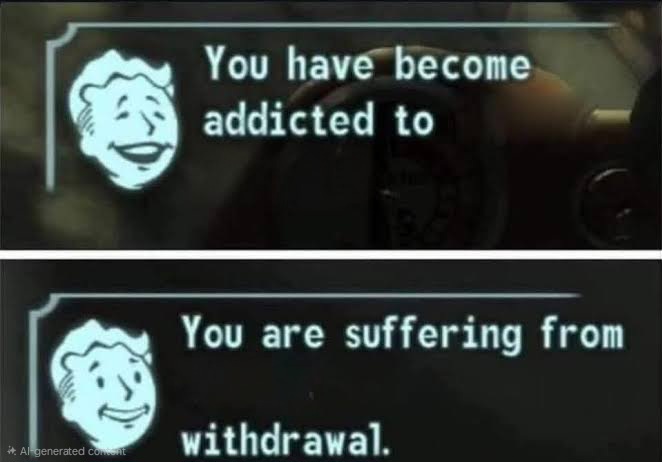 Addicted/withdrawal fallout meme Blank Meme Template