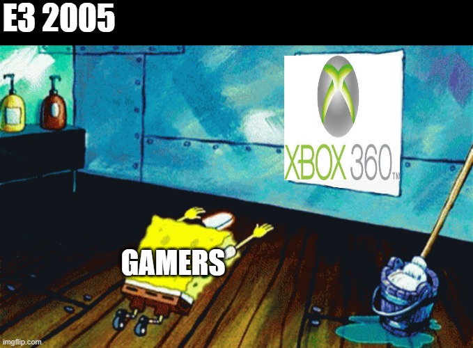 E3 2005 be like... | E3 2005; GAMERS | image tagged in spongebob praising a photo,xbox,xbox 360,e3,2000s | made w/ Imgflip meme maker