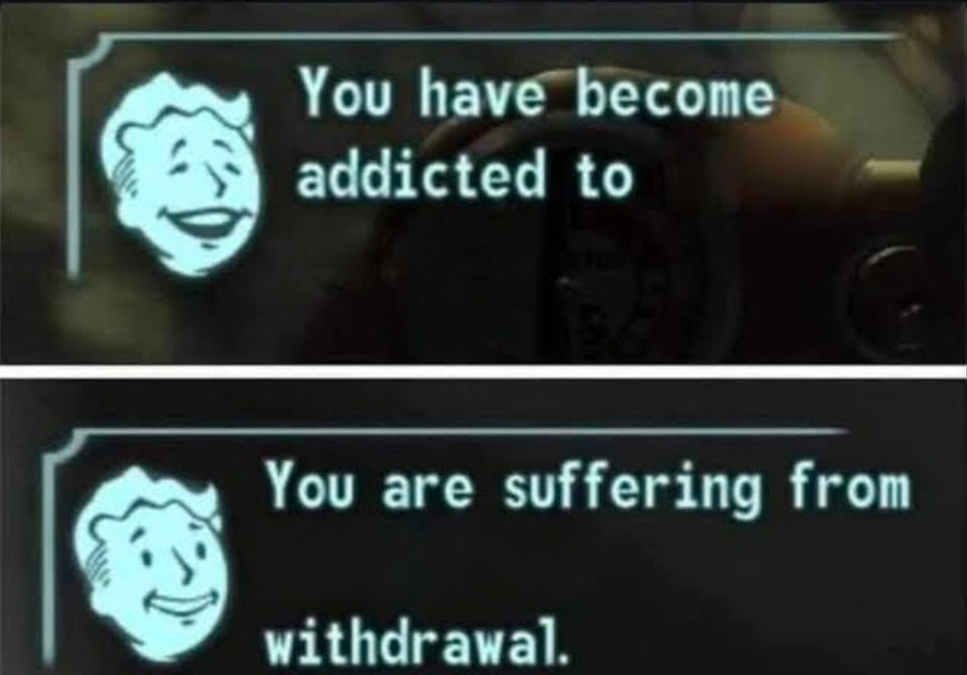 Addicted/withdrawal fallout meme Blank Meme Template