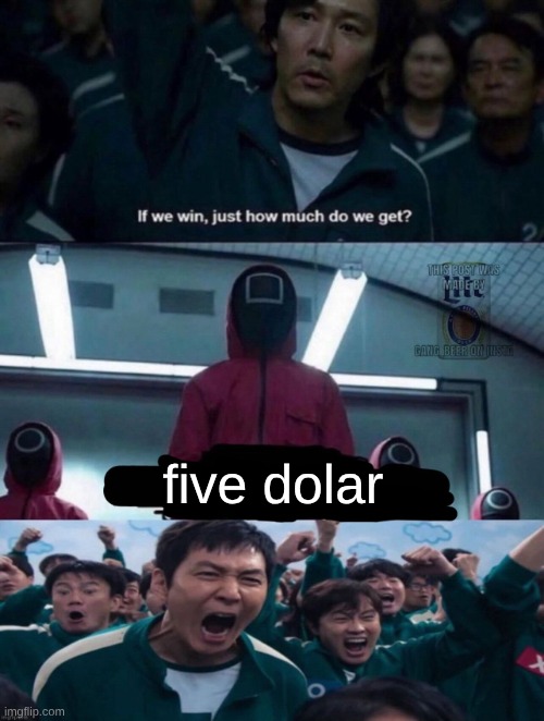 If we win, just how much do we get? blank | five dolar | image tagged in if we win just how much do we get blank | made w/ Imgflip meme maker