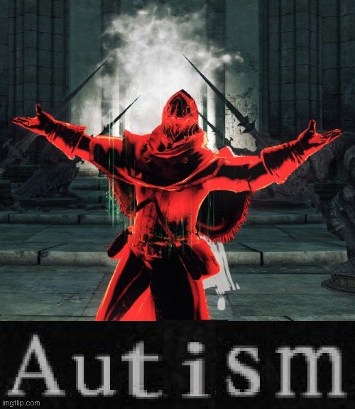 autism | image tagged in autism | made w/ Imgflip meme maker