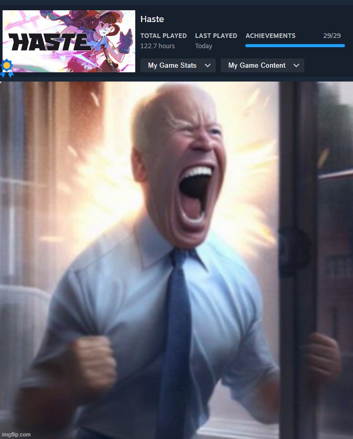 I HAVE PLATINUMED HASTE | image tagged in biden lets go | made w/ Imgflip meme maker