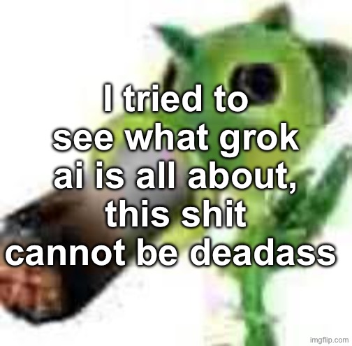 Badass peashooter smocking that pack | I tried to see what grok ai is all about, this shit cannot be deadass | image tagged in badass peashooter smocking that pack | made w/ Imgflip meme maker