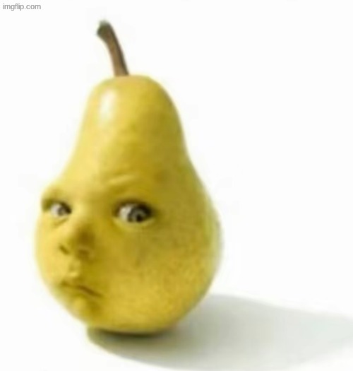 Da pear baby | image tagged in da pear baby | made w/ Imgflip meme maker