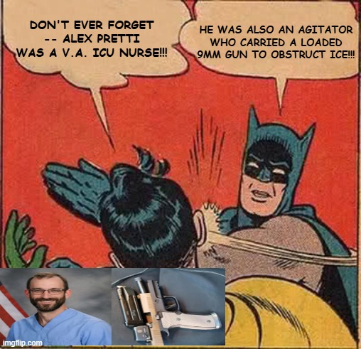 Nurse Martyr or Gun-Toting Agitator? | DON'T EVER FORGET -- ALEX PRETTI WAS A V.A. ICU NURSE!!! HE WAS ALSO AN AGITATOR WHO CARRIED A LOADED 9MM GUN TO OBSTRUCT ICE!!! | image tagged in alex pretti,icu nurse,ice,anti-ice agitator,9mm gun | made w/ Imgflip meme maker