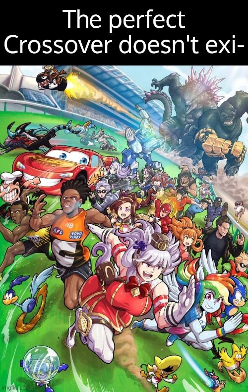 Why are they running!? Why are they running!? | The perfect Crossover doesn't exi- | image tagged in crossover,running | made w/ Imgflip meme maker