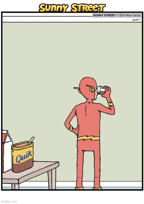 How The Flash gets his speed? | image tagged in comics,sunny street,the flash,quik,chocolate milk,speed | made w/ Imgflip meme maker