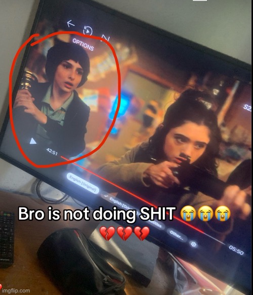 Bro is not doing shit | image tagged in stranger things | made w/ Imgflip meme maker