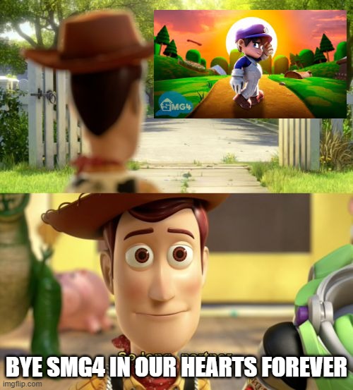 smg4 is gone :( | BYE SMG4 IN OUR HEARTS FOREVER | image tagged in so long partner,sad,meme,smg4,funny,fun | made w/ Imgflip meme maker