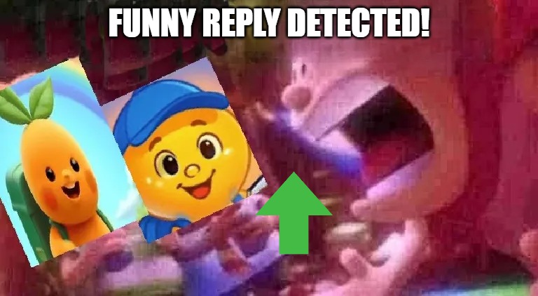 slop detected | FUNNY REPLY DETECTED! | image tagged in slop detected | made w/ Imgflip meme maker