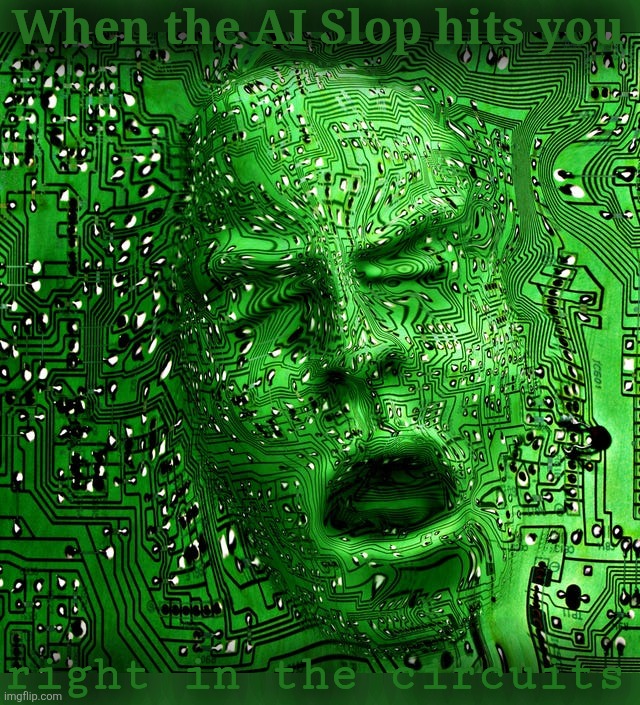 @ post below | When the AI Slop hits you; right in the circuits | image tagged in ai,ai slop,post malone | made w/ Imgflip meme maker