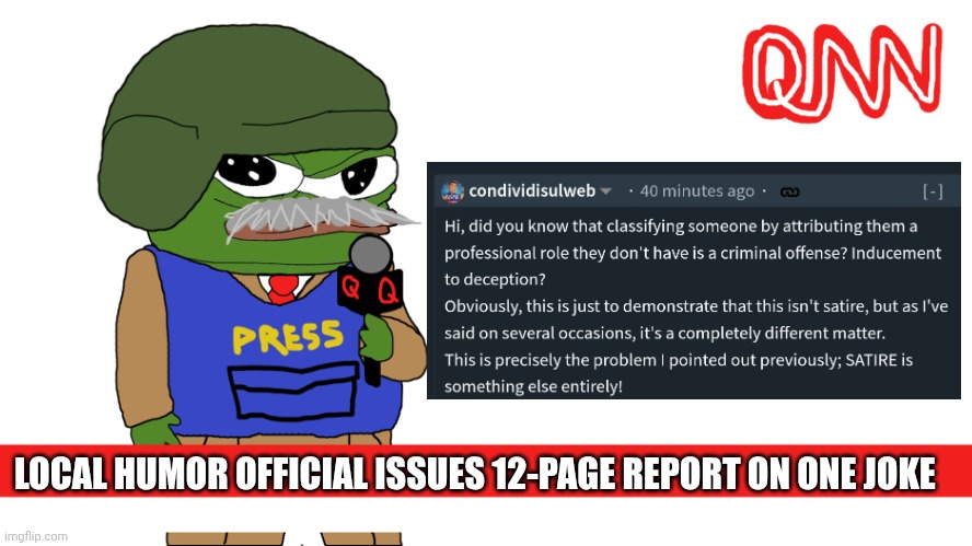 Investigator Condividisulweb reports | LOCAL HUMOR OFFICIAL ISSUES 12-PAGE REPORT ON ONE JOKE | image tagged in pepe news | made w/ Imgflip meme maker
