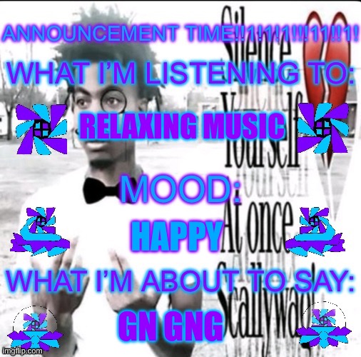 Shuroken Announcement Time! | RELAXING MUSIC; HAPPY; GN GNG | image tagged in shuroken announcement time | made w/ Imgflip meme maker