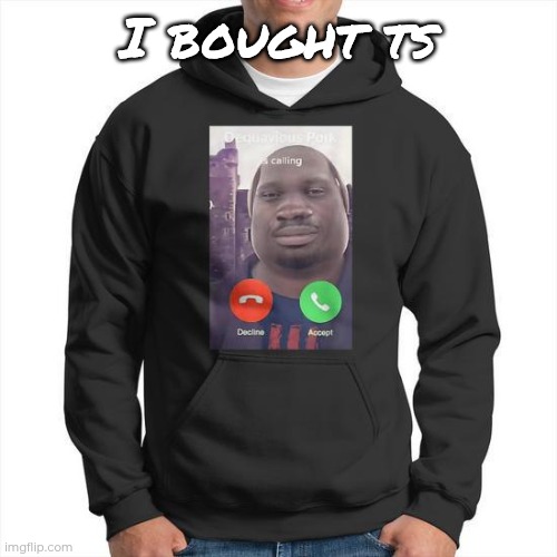 I bought ts | made w/ Imgflip meme maker