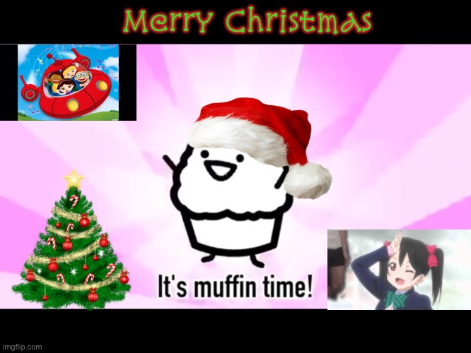 Muffin All the Way (ft. The Little Einsteins) | Merry Christmas | image tagged in it's muffin time | made w/ Imgflip meme maker