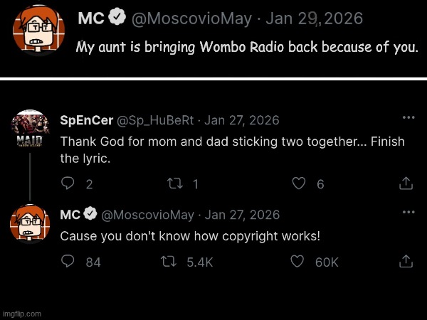 The MC and Spencer conflict on Bluranth is still ongoing after 2 days! (Forgot to mention that Spencer is Ailurophobic) | 9, My aunt is bringing Wombo Radio back because of you. | image tagged in mc,moscovio may,bluranth,wombo radio,spencer hubert | made w/ Imgflip meme maker