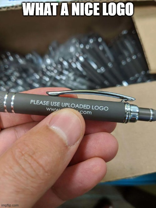 Logo Fail | WHAT A NICE LOGO | image tagged in you had one job | made w/ Imgflip meme maker