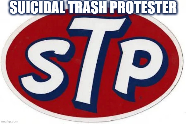 SUICIDAL TRASH PROTESTER | made w/ Imgflip meme maker