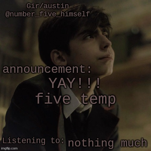 Austin's five temp | YAY!!! five temp; nothing much | image tagged in austin's five temp | made w/ Imgflip meme maker